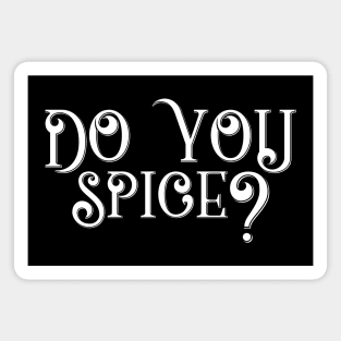 Do You Spice? Magnet